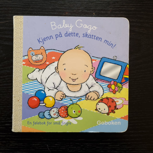 Baby Gogo – Kjenn på dette, skatten min!