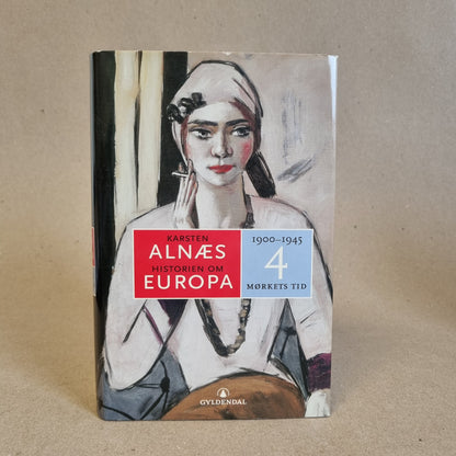 Historien om Europa 4: Mørkets tid 1900–1945 – Karsten Alnæs